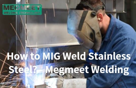 How to MIG Weld Stainless Steel with Megmeet Products.jpg